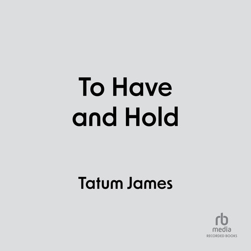 To Have and Hold, Tatum James