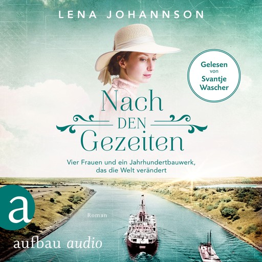 Nach den Gezeiten - Vier Frauen und ein Jahrhundertbauwerk, das die Welt verändert - Nord-Ostsee-Saga, Band 2 (Ungekürzt), Lena Johannson
