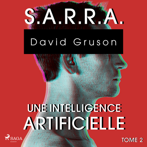 S.A.R.R.A. - Tome 2 : Une Conscience artificielle, David Gruson