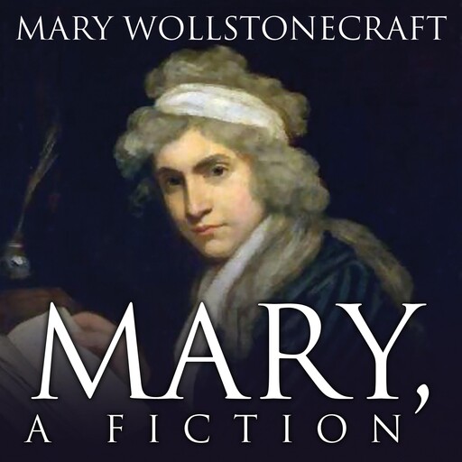 Mary, A Fiction, Mary Wollstonecraft