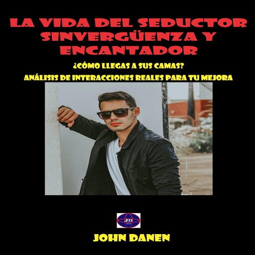 La vida del seductor sinvergüenza y encantador, John Danen