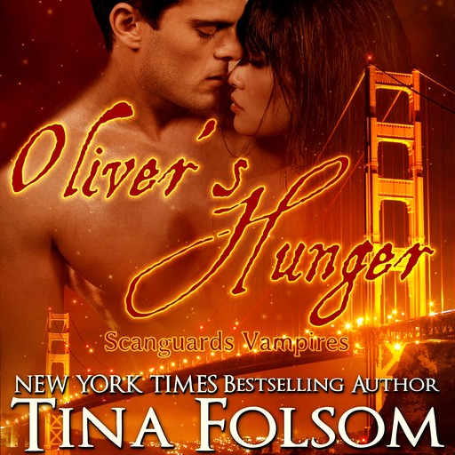 Oliver's Hunger (Scanguards Vampires #7), Tina Folsom