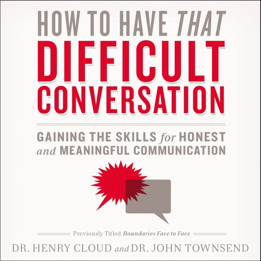 How to Have That Difficult Conversation, Henry Cloud, John Townsend