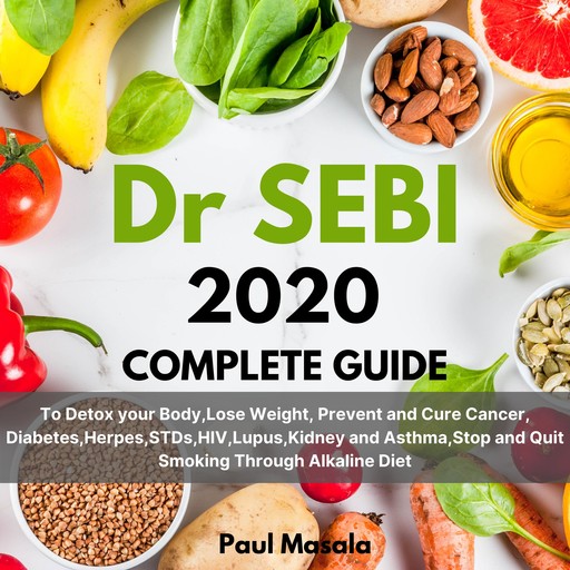 Dr. Sebi 2020 Complete Guide, PAUL MASALA