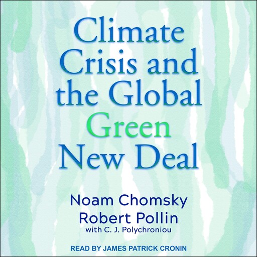 Climate Crisis and the Global Green New Deal, Noam Chomsky, C.J. Polychroniou, Robert Pollin
