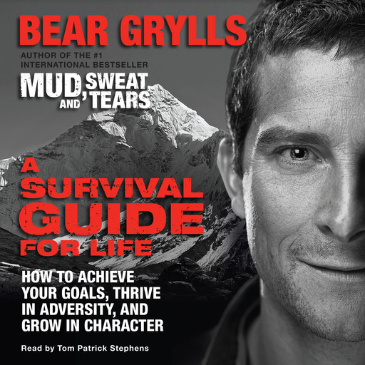 A Survival Guide for Life, Bear Grylls