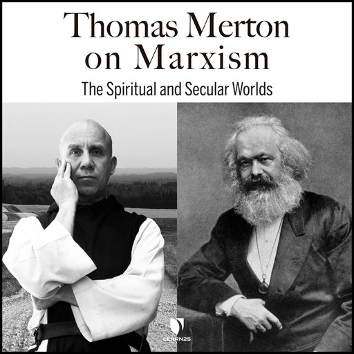 Thomas Merton on Marxism: The Spiritual and Secular Worlds, Thomas Merton