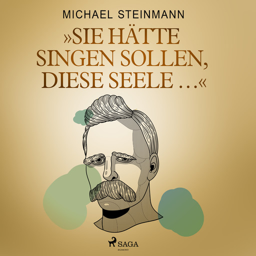 "Sie hätte singen sollen, diese Seele ...", Michael Steinmann