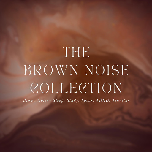 The Brown Noise Collection, Brown Noise Collection