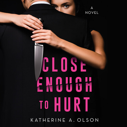 Close Enough to Hurt, Katherine A. Olson