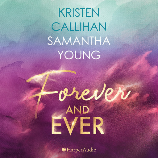 Forever and ever (ungekürzt), Kristen Callihan, Samantha Young