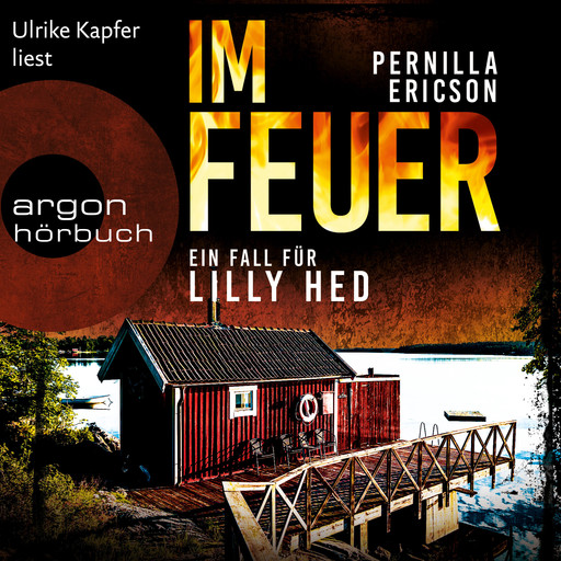 Im Feuer - Lilly Hed, Band 1 (Ungekürzte Lesung), Pernilla Ericson