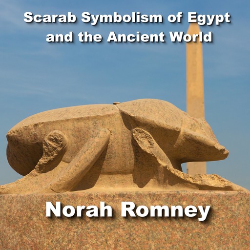 Scarab Symbolism of the Ancient World, NORAH ROMNEY