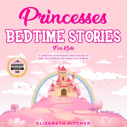 Princesses: Bedtime Stories for Kids, Elizabeth Pitcher