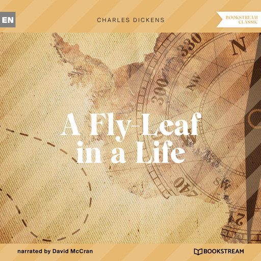 A Fly-Leaf in a Life (Unabridged), Charles Dickens