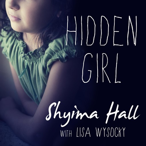 Hidden Girl, Shyima Hall, Lisa Wysocky