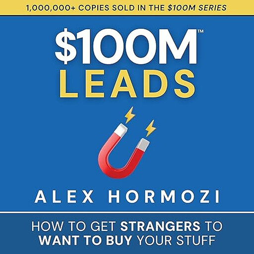$100M Leads, Alex Hormozi