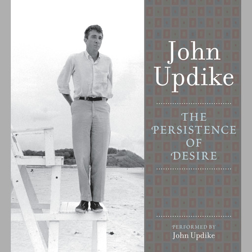 The Persistence of Desire, John Updike
