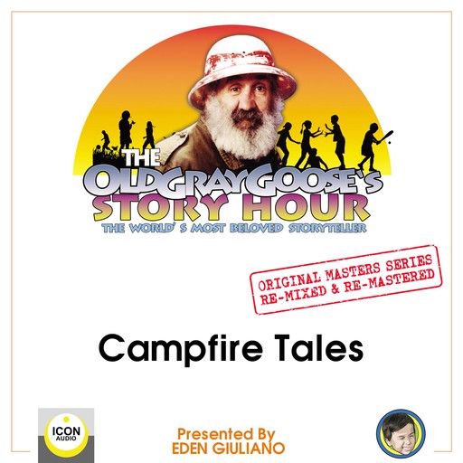 The Old Gray Goose's Story Hour; The World's Most Beloved Storyteller; Original Masters Series Re-mixed and Re-mastered; Campfire Tales, Eden Giuliano, The Old Gray Goose
