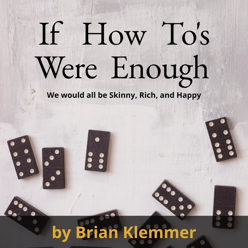 If How To's Were Enough, Brian Klemmer