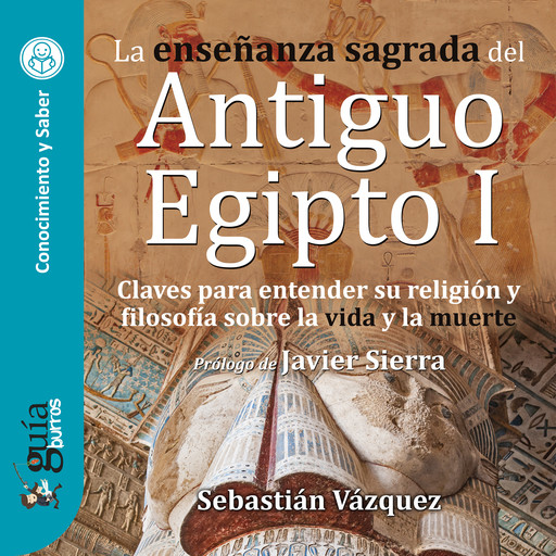 GuíaBurros: la enseñanza sagrada del Antiguo Egipto I, Sebastián Vázquez
