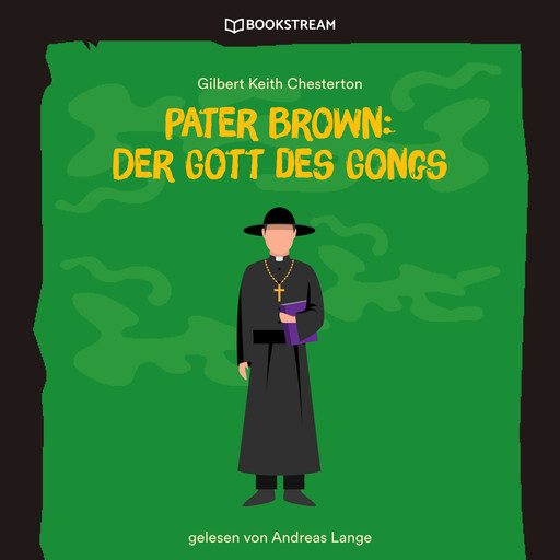 Pater Brown: Der Gott des Gongs (Ungekürzt), Gilbert Keith Chesterton