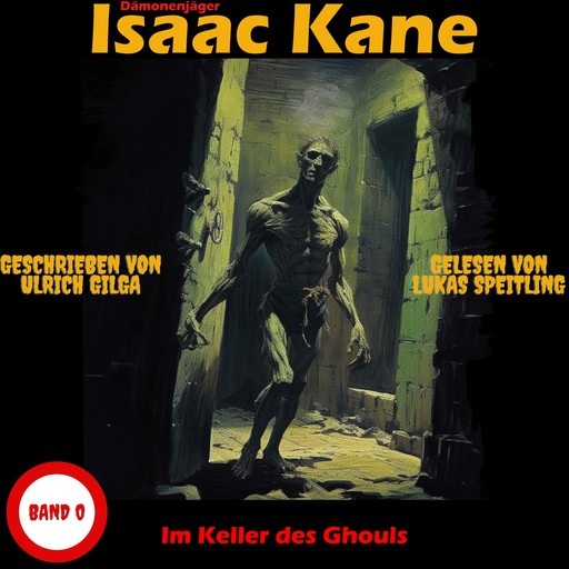 Im Keller des Ghouls: Dämonenjäger Isaac Kane Band 0, Ulrich Gilga