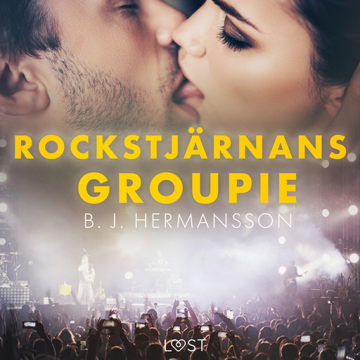 Rockstjärnans groupie - erotisk novell, B.J. Hermansson