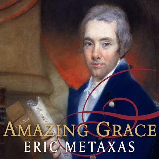 Amazing Grace, Eric Metaxas