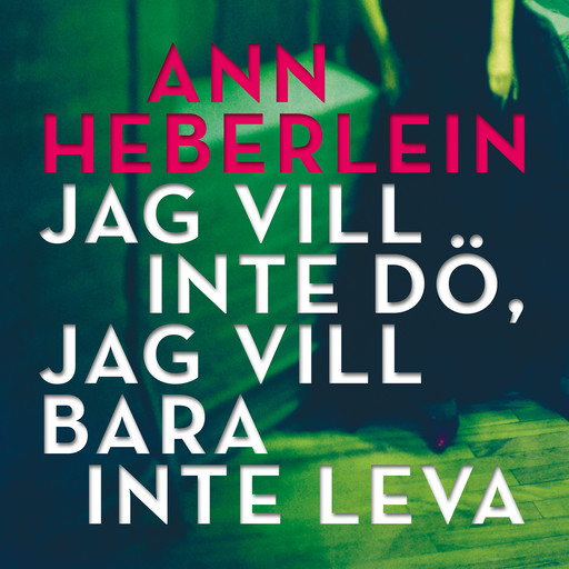 Jag vill inte dö, jag vill bara inte leva, Ann Heberlein