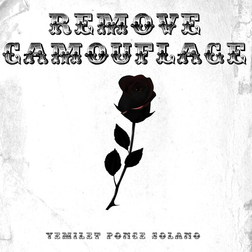 Remove Camouflage, Yemilet Ponce Solano
