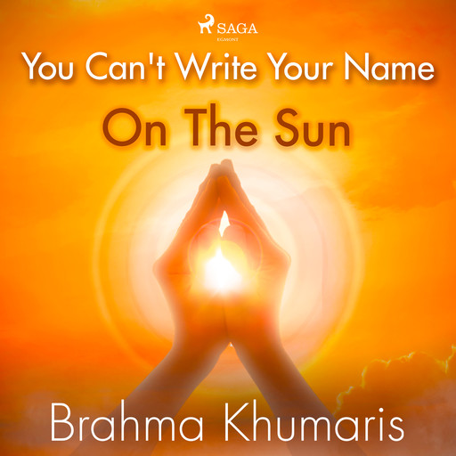 You Can't Write Your Name On The Sun, Brahma Khumaris