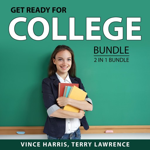 Get Ready for College Bundle, 2 in 1 Bundle, Terry Lawrence, Vince Harris