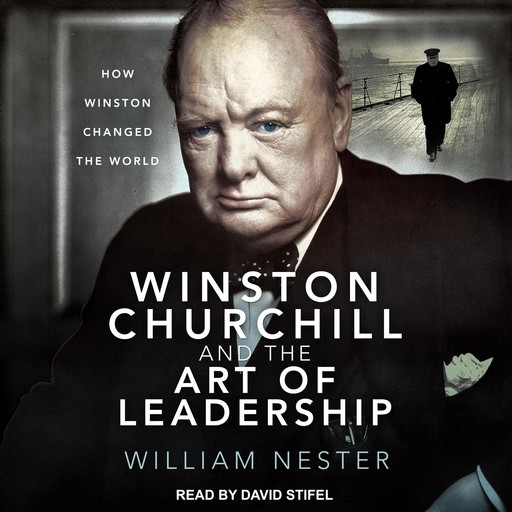 Winston Churchill and the Art of Leadership, William Nester