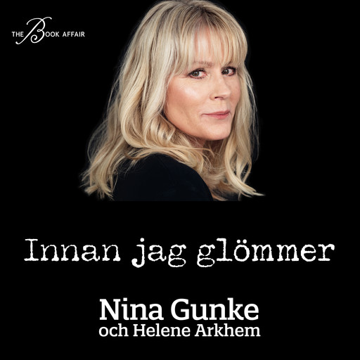Innan jag glömmer, Nina Gunke