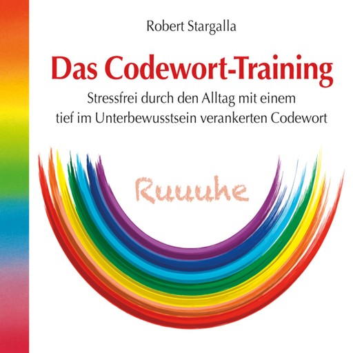 Das Codewort-Training (ungekürzt), Robert Stargalla