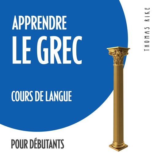Apprendre le grec (cours de langue pour débutants), Thomas Rike