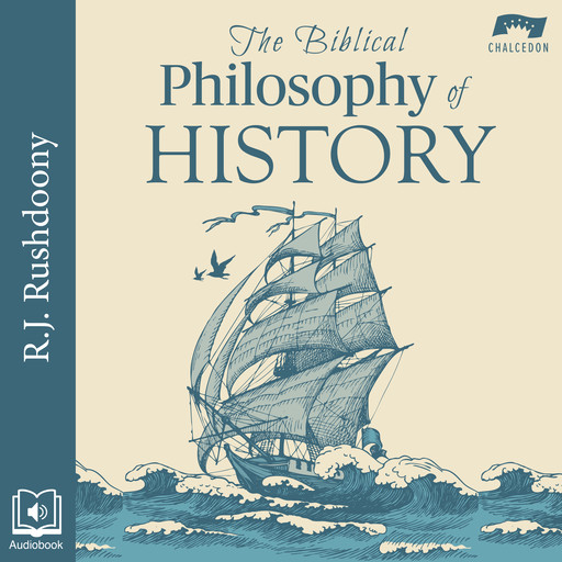 The Biblical Philosophy of History, R.J. Rushdoony
