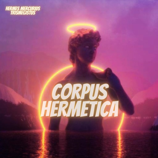 Corpus Hermetica, Hermes Trismegistus