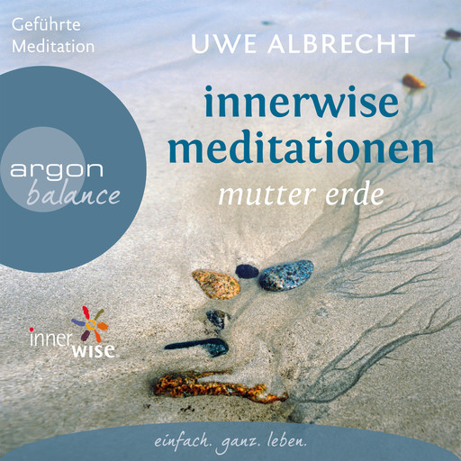 Innerwise Meditationen - Mutter Erde (Ungekürzte Fassung), Uwe Albrecht