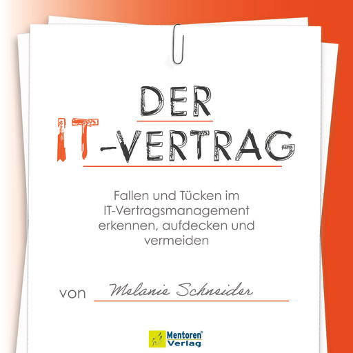 Der IT-Vertrag - Fallen und Tücken im IT-Vertragsmanagement erkennen, aufdecken und vermeiden (ungekürzt), Melanie Schneider