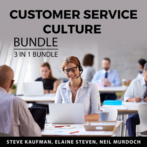 Customer Service Culture Bundle, 3 in 1 Bundle, Elaine Steven, Steve Kaufman, Neil Murdoch