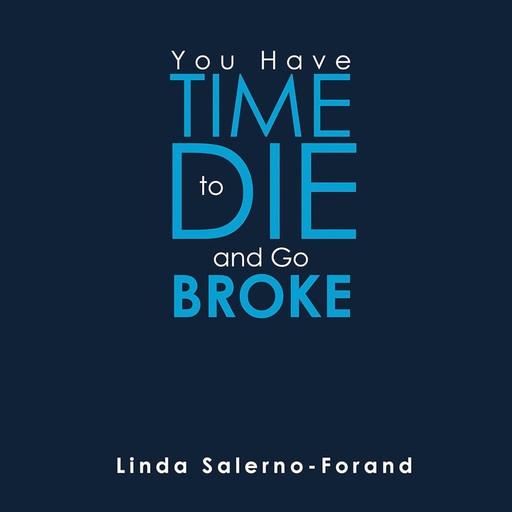 You Have Time to Die and Go Broke, Linda Salerno-Forand