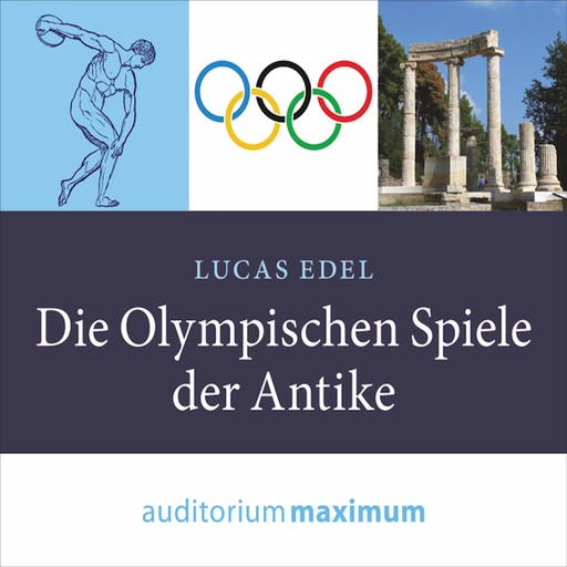 Die olympischen Spiele der Antike (Ungekürzt), Lucas Edel