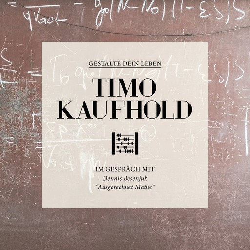 Gestalte dein Leben - Ausgerechnet Mathe, Timo Kaufhold