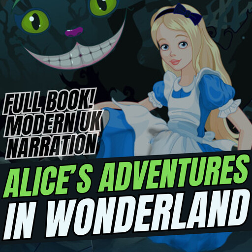 Alice’s Adventures in Wonderland (UK Accent), Lewis Carroll, Classics by TFM