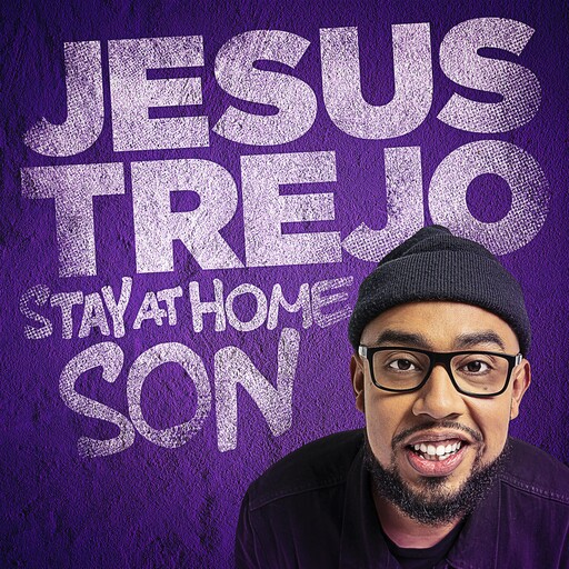Jesus Trejo: Stay At Home Son, Jesus Trejo
