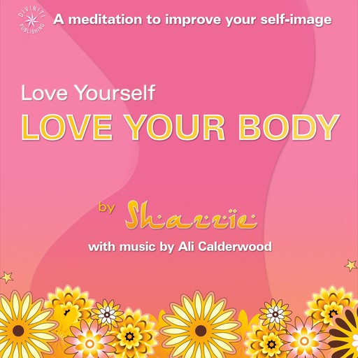 Love Yourself, Love Your Body, Ali Calderwood, Shazzie
