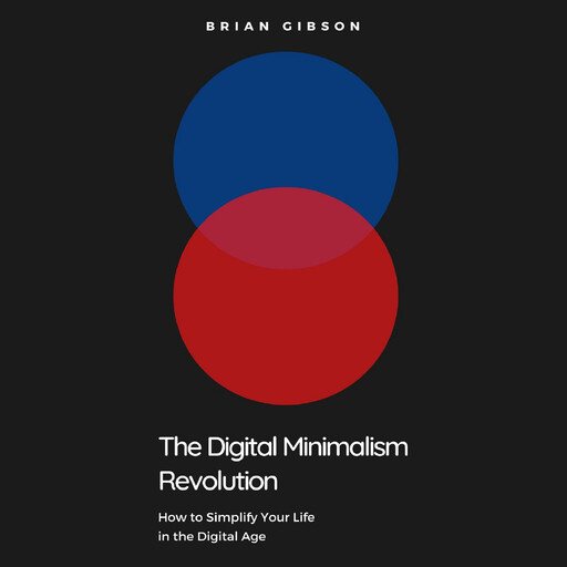 The Digital Minimalism Revolution, Brian Gibson