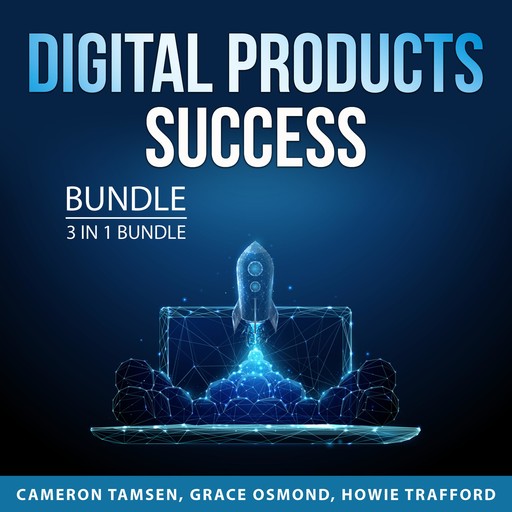 Digital Products Success Bundle, 3 in 1 Bundle, Cameron Tamsen, Howie Trafford, Grace Osmond